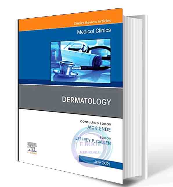 دانلود کتاب Dermatology, An Issue of Medical Clinics of North America (Volume 99-6) (The Clinics: Internal Medicine, Volume 99-6) 1st  2021 (PDF)